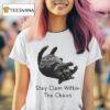 Stay Clam Within The Chaos Ca T Shirt