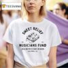 Sweet Relief Musicians Fund Healing Musicians In Need California Usa Est Audio T Shirt