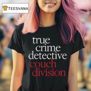 True Crime Detective Couch Division T Shirt