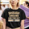 Tyler Shough Around Find Out Signature T Shirt