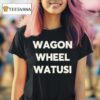 Wagon Wheel Watusi T Shirt