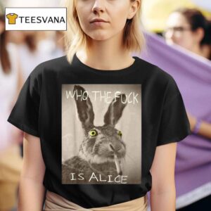 Who The Fuck Is Alice Rabbit Cigarettes T Shirt