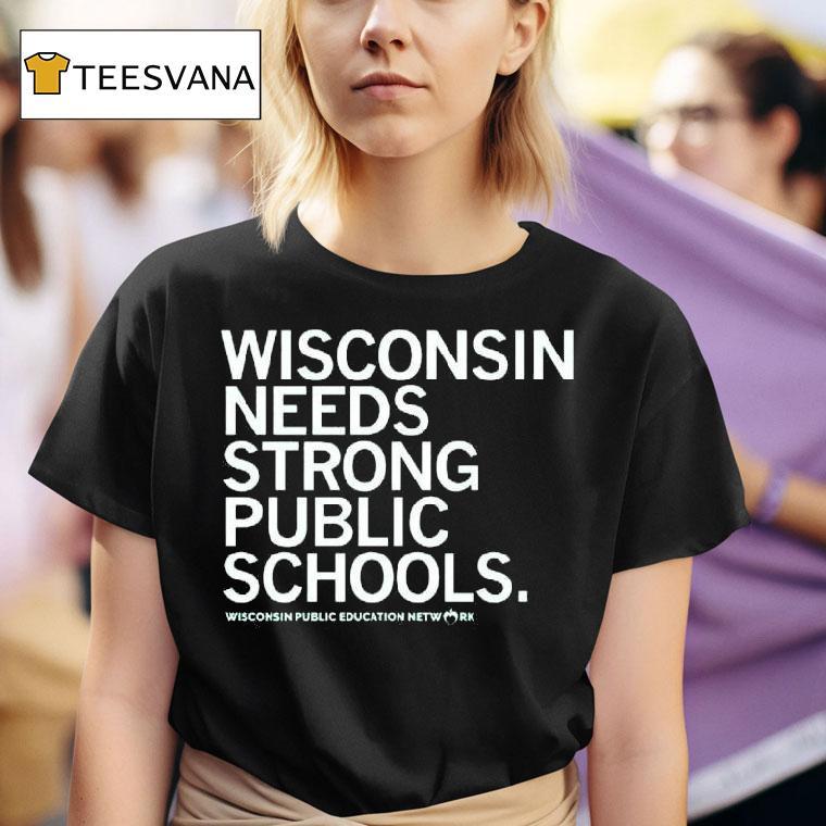 Wisconsin Needs Strong Public Schools T Shirt