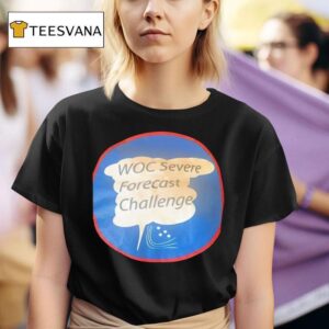 Woc Severe Forecast Challenge T Shirt