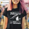 Y All Are Licking The Boots Of Billionaires When You Could Be Licking The Boots Of Tall And Dominant Women T Shirt
