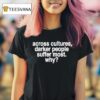 Andre Across Cultures Darker People Suffer Most Why T Shirt