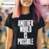 Anthony Burrill Another World Is Possible Our Future Our Figh T Shirt