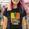 Books And Autumn Vibes T Shirt