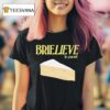 Brielieve In Yourself Cheese T Shirt