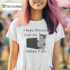 Cat Using Laptop I Hope This Email Finds You Before I Do T Shirt