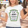 Catch Up With Jesus Lettuce Praise And Relish Him Cuz He Loves Me From My Head Tomatoes T Shirt