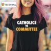 Catholics Vs Commits Tex T Shirt