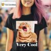 Cats Meme Graphic Silly Cat Humor Funny Cat Very Cool T Shirt
