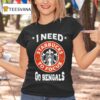 Cincinnati Bengals I Needs Starbucks To Focus Nfl Touchdown T Shirt
