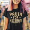 Diego Pavia S Mom Pavia For Heisman Vanderbil T Shirt