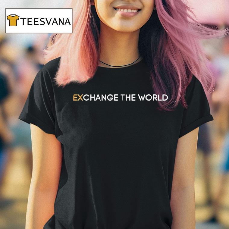 Exchange The World T Shirt Exchange The World T Shirt