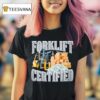 Forklift Certified T Shirt