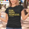Fun Fiery Fearless Taylor Stremlow T Shirt