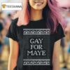 Gay For Maye Tacky Ugly Merry Christmas T Shirt