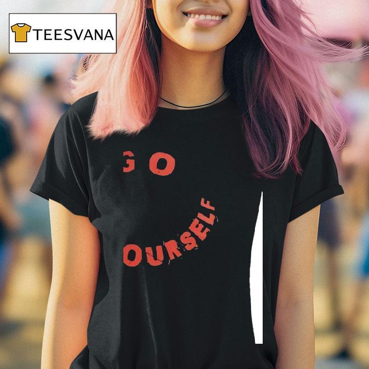 Go Fck Yourself T Shirt Go Fck Yourself T Shirt