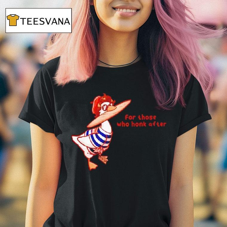 Goosetave For Those Who Honk After T Shirt Goosetave For Those Who Honk After T Shirt
