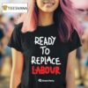 Green Party Ready To Replace Labour T Shirt