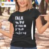 I Talk About You In Hand Sign T Shirt