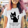 I Want To Be A Nice Person But People Are Stupid Black Cat With A Knife Japan T Shirt