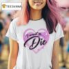 I Want To Die Heart Airbush T Shirt