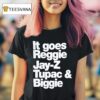 It Goes Reggie Jay Z Tupac Biggie T Shirt