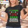 It S Beginning To Look A Lot Like Seasonal Depression Ugly Christmas T Shirt