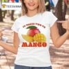 It Takes Two To Mango T Shirt
