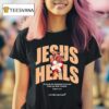 Jesus Heals He Heals The Brokenhearted And Binds Up Their Wounds Lovebillboard T Shirt