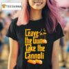 Leave The Gun Take The Cannoli The Godfather T Shirt
