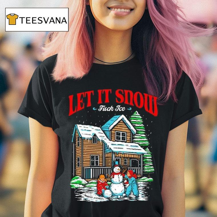Let It Snow Fuck Ice Christmas T Shirt Let It Snow Fuck Ice Christmas T Shirt