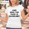 Lily Allen And Who The Fuck Is Madeline T Shirt