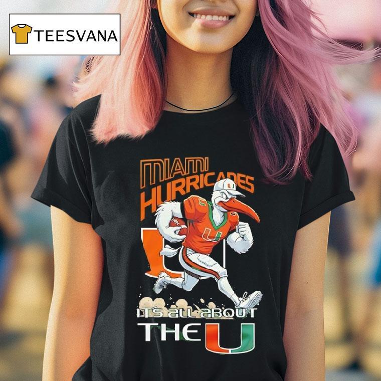 Mascot Miami Hurricanes It S All About The U T Shirt Mascot Miami Hurricanes It S All About The U T Shirt