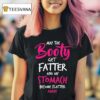May The Booty Get Fatter And My Stomach Become Flatter Amen T Shirt