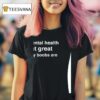 My Mental Health Isnt Great But My Boobs Are T Shirt