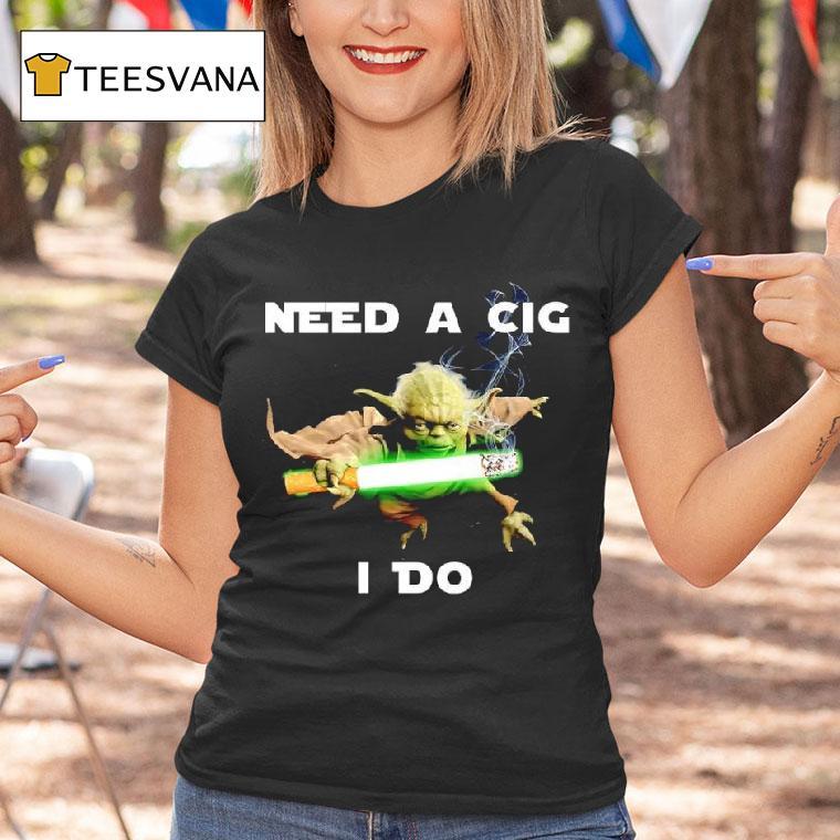 Need A Cig I Do Yoda Cigarette Graphic T Shirt Need A Cig I Do Yoda Cigarette Graphic T Shirt