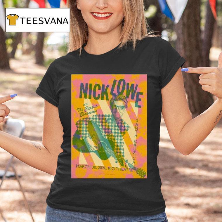 Nick Lowe At Rio Theatre On Ca March T Shirt Nick Lowe At Rio Theatre On Ca March T Shirt
