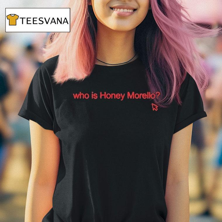 Penelope Scott Who Is Honey Morello T Shirt Penelope Scott Who Is Honey Morello T Shirt