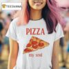 Pizza My Soul T Shirt