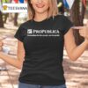 Propublica Journalism For The People Not For Profi T Shirt