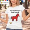 Rowdy Hop My Alter Ego Is A Horse T Shirt