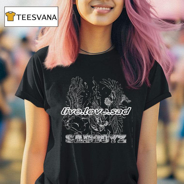Sad Boyz Live Love Sad T Shirt Sad Boyz Live Love Sad T Shirt