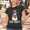 Snowman Stay Frosty Christmas T Shirt