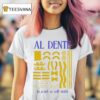 Staying Al Dente In A Not So Soft World T Shirt