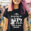 Stranger Things Beam Me Up This Place Sucks Graphic T Shirt