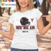Texas Tech Red Raiders College Football Playoff We Re In Helme T Shirt